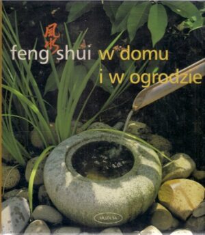 Feng Shui w domu i w ogrodzie