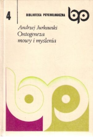 Ontogeneza mowy i myślenia [Biblioteka psychologiczna 4]
