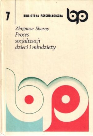 Proces socjalizacji dzieci i młodzieży [Biblioteka psychologiczna 7]