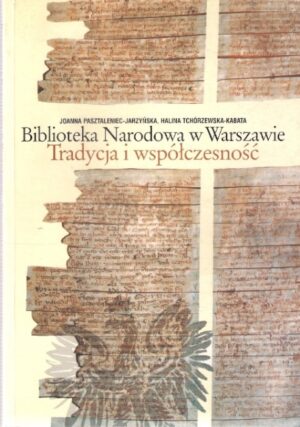 Biblioteka Narodowa w Warszawie. Tradycja i współczesność