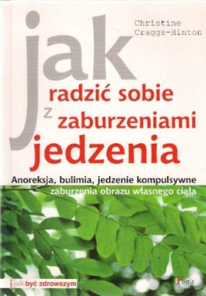 Jak sobie poradzić z zaburzeniami jedzenia - Anoreksja, bulimia, jedzenie kompulsywne