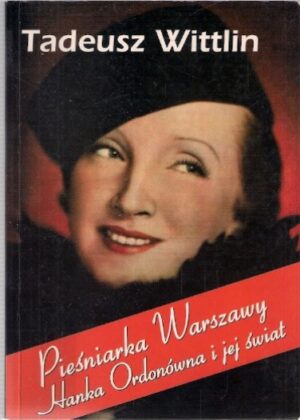 Pieśniarka Warszawy Hanka Ordonówna i jej świat