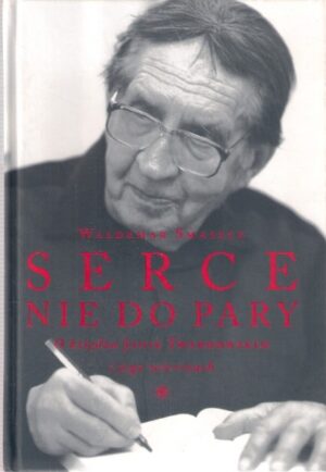 Serce nie do pary. O księdzu Janie Twardowskim i jego wierszach
