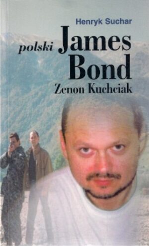 Polski James Bond - Zenon Kuchciak