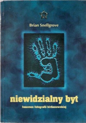 Niewidzialny byt (fenomen fotografii kirlianowskiej)