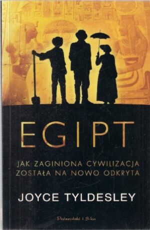Egipt - Jak zaginiona cywilizacja została na nowo odkryta