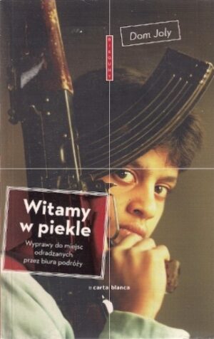 Witamy w piekle - Wyprawy do miejsc odradzanych przez biura podróży