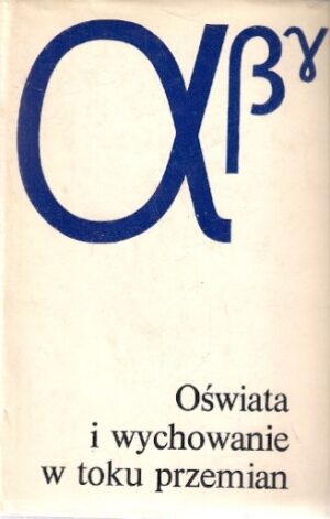 Oświata i wychowanie w toku przemian