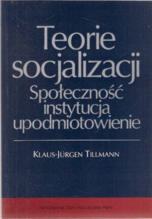 Teorie socjalizacji. Społeczność instytucja upodmiotowienie