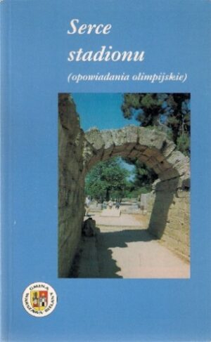 Serce stadionu (opowiadania olimpijskie)