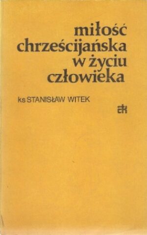 Miłość chrześcijańska w życiu człowieka