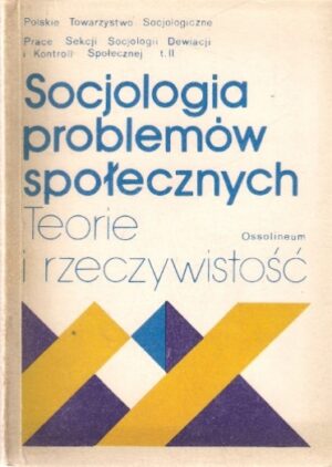 Socjologia problemów społecznych - Teorie i rzeczywistość