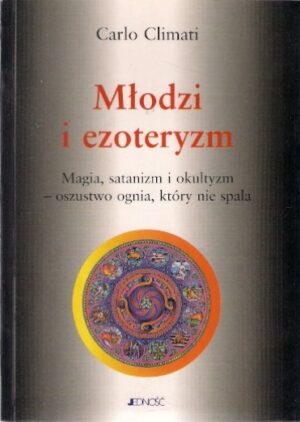 Młodzi i ezoteryzm. Magia, satanizm i okultyzm - oszustwo ognia, który nie spala