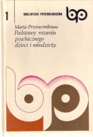 Biblioteka psychologiczna (1): Podstawy rozwoju psychicznego dzieci i młodzieży