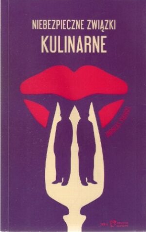 Niebezpieczne związki kulinarne