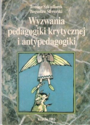 Wyzwania pedagogiki krytycznej i antypedagogiki