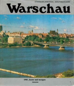 Warschau 1945, heute und morgen