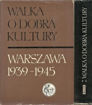 Walka o dobra kultury. Warszawa 1939-1945 (2 tomy)