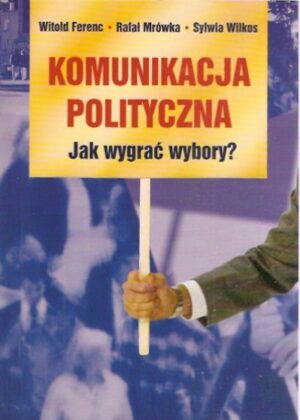 Komunikacja polityczna - Jak wygrać wybory?