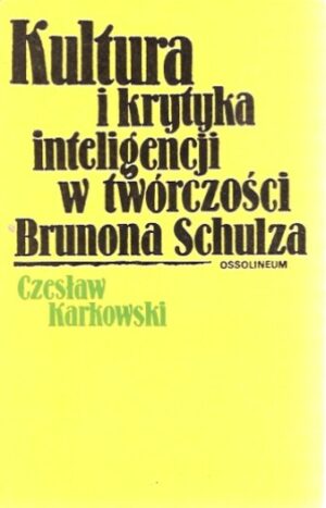 Kultura i krytyka inteligencji w twórczości Brunona Schulza