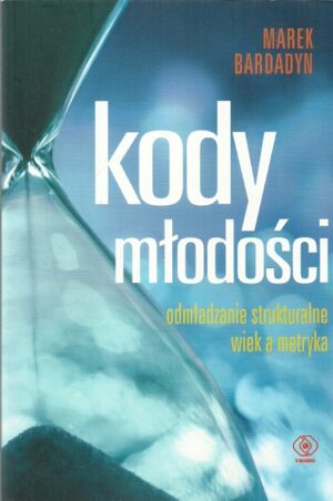 Kody młodości - odmładzanie strukturalne wiek a metryka