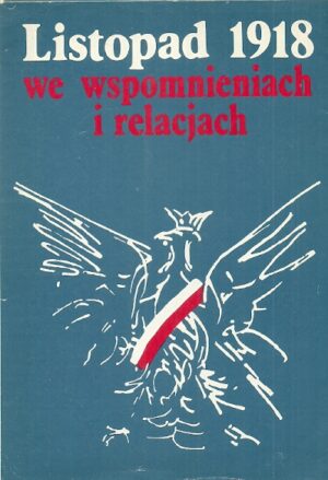 Listopad 1918 we wspomnieniach i relacjach