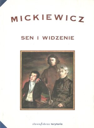 Mickiewicz. Sen i widzenie.