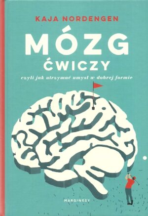 Mózg ćwiczy czyli jak utrzymać umysł w dobrej formie
