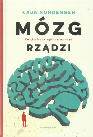 Mózg rządzi. Twój niezastąpiony narząd.