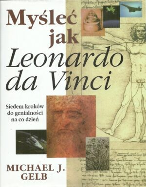 Myśleć jak Leonardo da Vinci. Siedem kroków do genialności na co dzień.