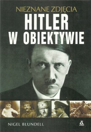 Nieznane zdjęcia. Hitler w obiektywie.