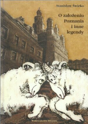 O założeniu Poznania i inne legendy