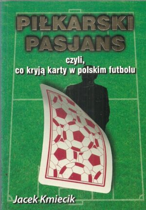 Piłkarski pasjans czyli, co kryją karty w polskim futbolu