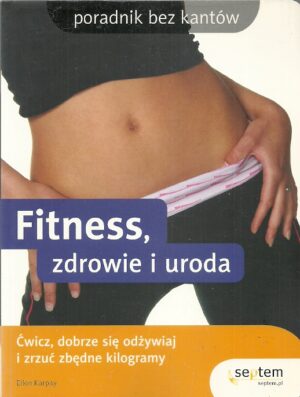 Poradnik bez kantów. Fitness, zdrowie i uroda.