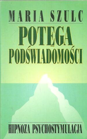 Potęga podświadomości. Hipnoza. Psychostymulacja.