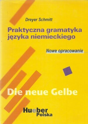Praktyczna gramatyka języka niemieckiego. Nowe opracowanie.