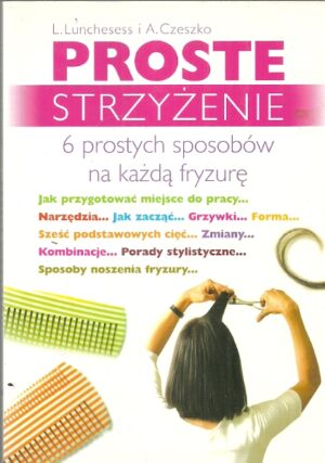 Proste strzyżenie. 6 prostych sposobów na kazdą fryzurę.