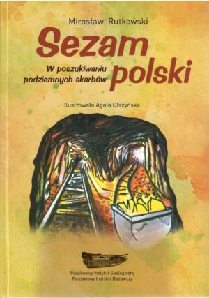 Sezam polski. W poszukiwaniu podziemnych skarbów.