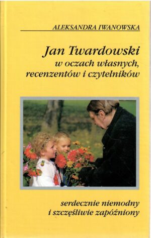 Jan Twardowski w oczach własnych recenzentów i czytelników