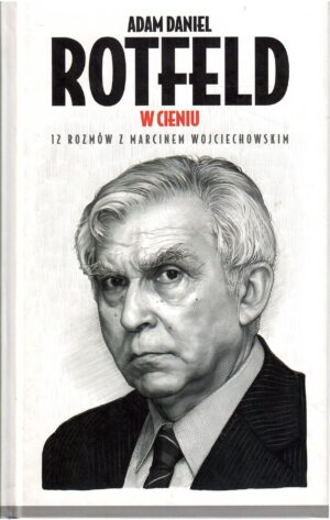 W cieniu. 12 rozmów z Marcinem Wojciechowskim.