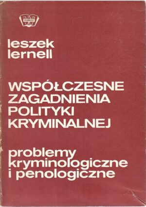 Współczesne zagadnienia polityki kryminalnej. Problemy kryminologiczne i penologiczne