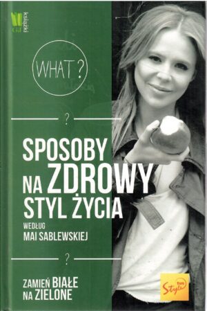 Sposoby na zdrowy styl życia według Mai Sablewskiej