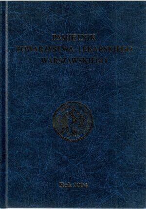 Pamiętnik Towarzystwa Warszawskiego Lekarskiego. Tom CXL/VIII 2004