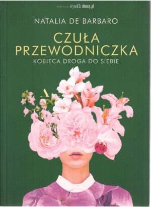 Czuła przewodniczka. Kobieca droga do siebie.