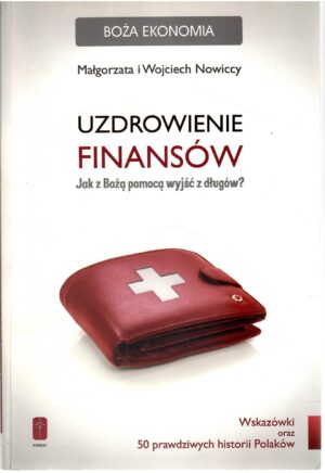 Uzdrowienie finansów. Jak z Bożą pomocą wyjść z długów?