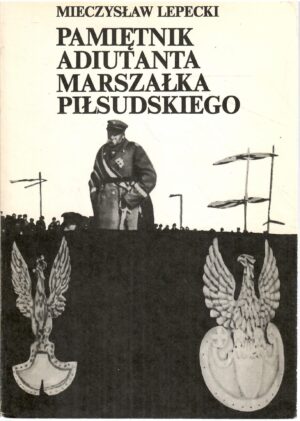 Pamiętnik Adiutanta Marszałka Piłsudskiego