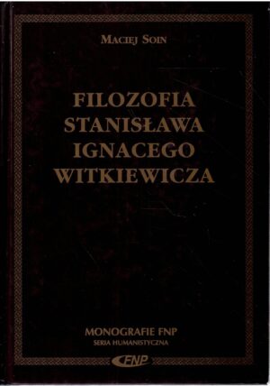 Filozofia Stanisława Ignacego Witkiewicza