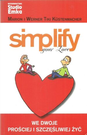 Simplify your Love. We dwoje prościej i szczęśliwiej żyć.