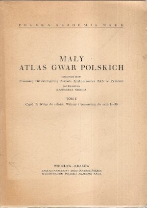 Mały atlas gwar polskich. Tom 1, część 2: Wstęp do całości. wykazy i komentarze do map 1-50