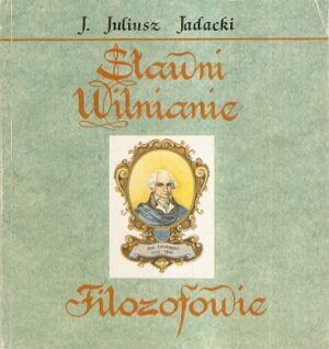 Sławni Wilnianie. Filozofowie.
